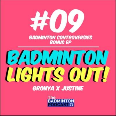 9. TBP ft. Badminton Lights Out - Badminton Controversies