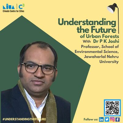 Urban Forests with Dr P K Joshi | Understanding the Future | Podcast