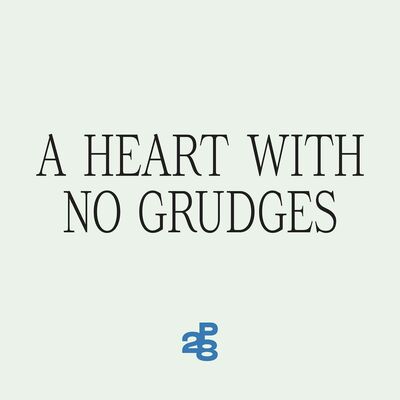 A Heart With No Grudges