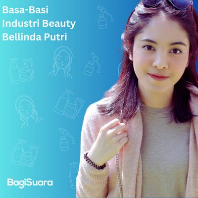 Basa-Basi Industri Beauty Bareng Bellinda Putri