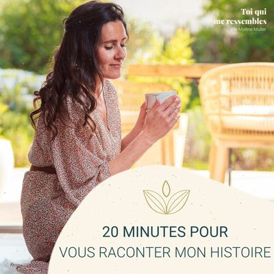 #46 20 MINUTES pour vous RACONTER mon HISTOIRE par Mylène MULLER