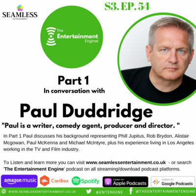 S3 Part 1 - A chat with Paul Duddridge (Hollywood Director/Producer and Former manager to Michael McIntyre, Rob Brydon & more)