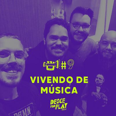 VIVENDO DE MÚSICA - DESCE PRO PLAY - #9