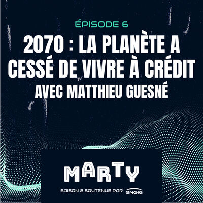 2070 : la planète a cessé de vivre à crédit avec Matthieu Guesné, cofondateur de Lhyfe (S2-EP6)