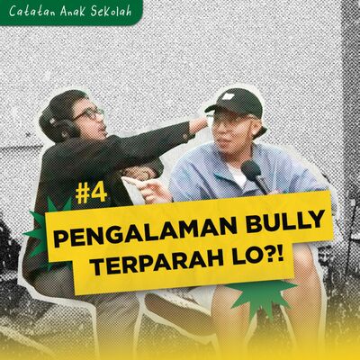 #4 Eps. 2: PENGALAMAN BULLY TERPARAH LO