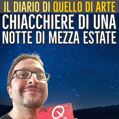 Diario 49 - Chiacchiere di una notte di metà estate