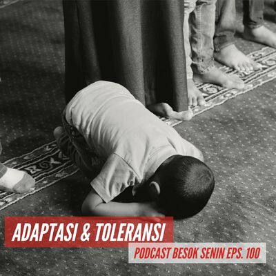 Adaptasi & toleransi // Besok Senin Eps 100 // 21 Oktober 2018