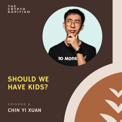 EP 8- On Crypto and Should We Have Kids?