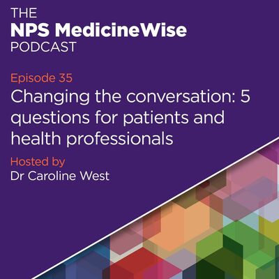 Podcast 35: Changing the conversation: 5 questions for patients and health professionals