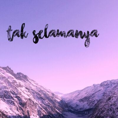 08. Tak Selamanya