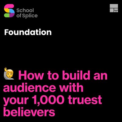 Foundation 3: How to build an audience with your 1,000 truest believers