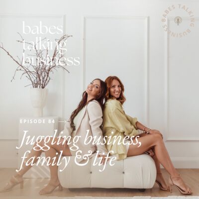 84: Juggling business, family and life