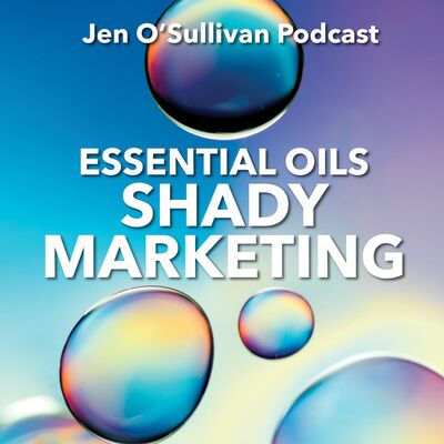 Shady Marketing In The Essential Oil Industry By Jen OSullivan