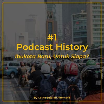 Cerita Sejarah Alternatif #1 - Ibukota baru, untuk siapa?