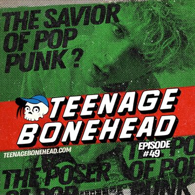 Episode 49: Teenage Bonehead Episode #49