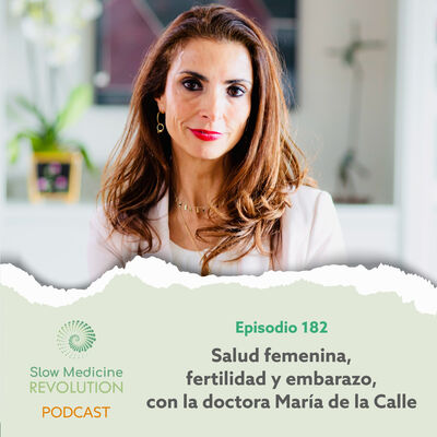 182 - Salud femenina, fertilidad y embarazo, con la doctora María de la Calle