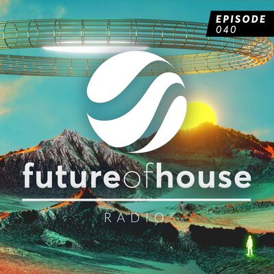 Future Of House Radio #040