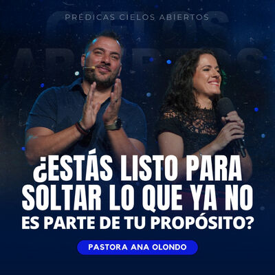¿Estás Listo Para Soltar Lo Que Ya No Es Parte De Tu Propósito? - Pastora Ana Olondo