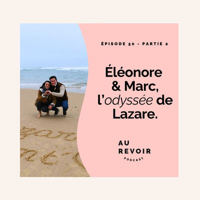Éléonore & Marc : l'odyssée de Lazare (partie 2)
