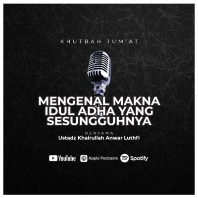 [Khutbah Jum'at] Mengenal Makna Idul Adha Yang Sesungguhnya