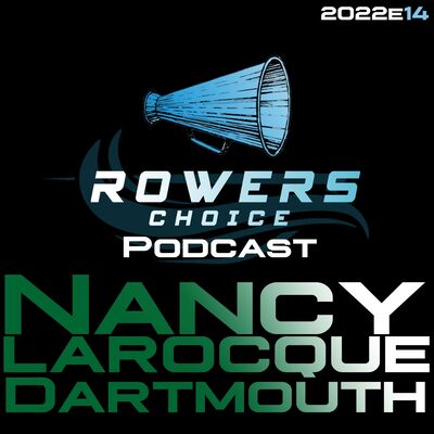 2022e14 - Rowers Choice Podcast - Nancy LaRocque - Dartmouth