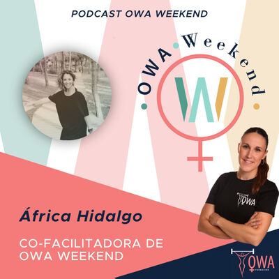 OWA Weekend: Entrevista a África Hidalgo. Ep. 22.