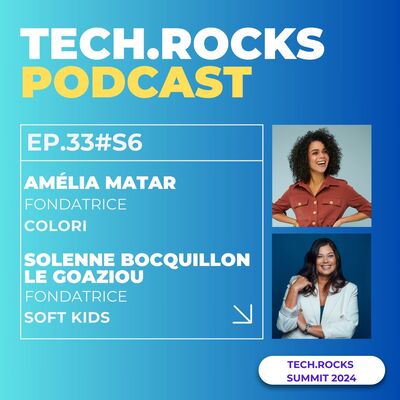 Le numérique et les soft skills se rencontrent dès l’enfance - Amélia MATAR (Colori) & Solenne BOCQUILLON DE GOAZIOU (Soft Kids) - #S06EP33
