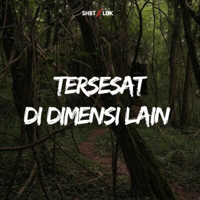 SHBT X LDK 10 - DARI DIENG HINGGA TERSESAT KE DIMENSI LAIN
