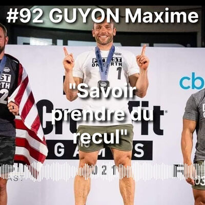 #92 GUYON Maxime : Retour sur les Crossfit games et la préparation mentale 