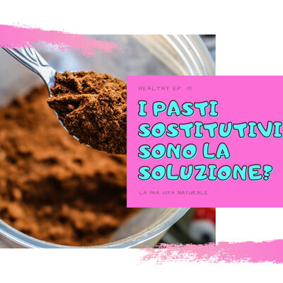 Ep. 16 - I sostituti dei pasti, funzionano? No! Ecco perché!