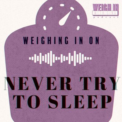 Never Try to Sleep