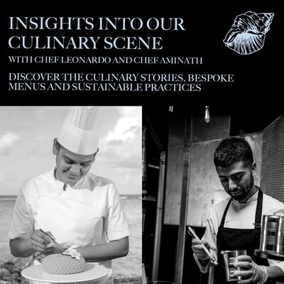 Insight into our Culinary scene with Chef Leonardo and Chef Aminath