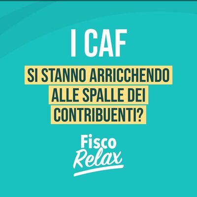 I CAF si stanno arricchendo alle spalle dei contribuenti?