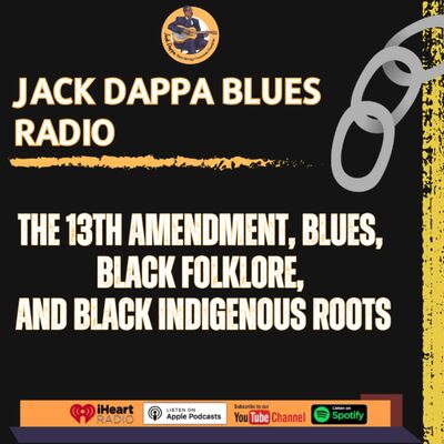 The 13th Amendment, Blues, Black Folklore, and Black Indigenous Roots