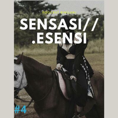 Episode 4 | Sensasi // Esensi