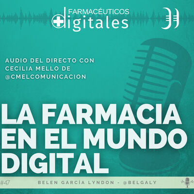 Capítulo 47: La Farmacia en el Mundo Digital. Audio de un Directo de IG