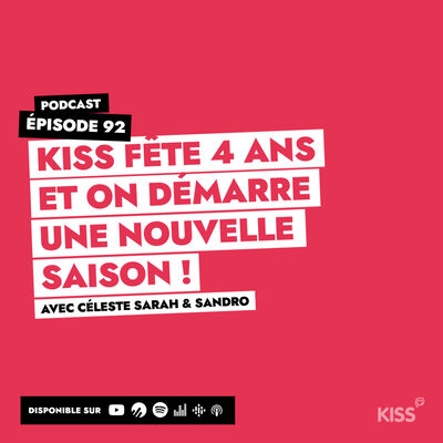 #92 - Kiss fête 4 ans... et est de retour pour une nouvelle saison!