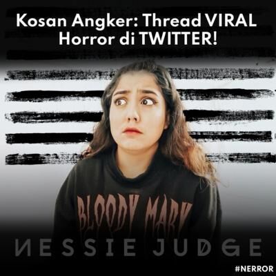 73. Kosan Angker: Thread VIRAL Horror di TWITTER! | #NERROR