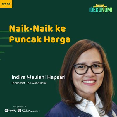 Naik-Naik ke Puncak Harga (ft. Indira Maulani Hapsari) | EP 38