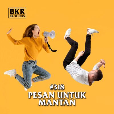 #318 Pesan Untuk Mantan