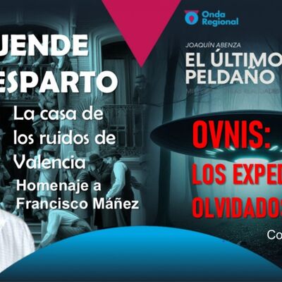 EL ÚLTIMO PELDAÑO T34C019 El duende del esparto de Valencia: "La Casa de los ruidos". OVNIS: Los casos olvidados. (25/01/2025)
