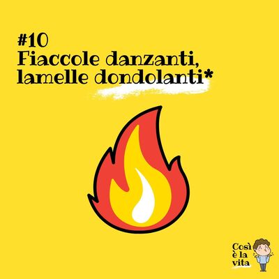 10 - Fiaccole danzanti, lamelle dondolanti*