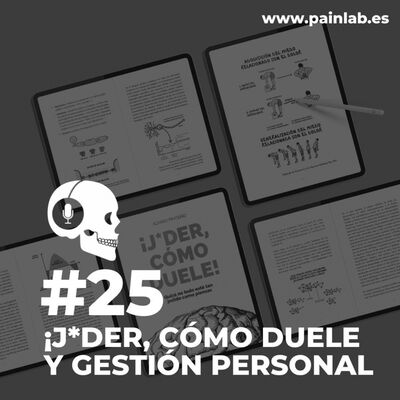 #25 PAINCAST. Promoçiò: ¡J*der, cómo duele! y gestión personal.