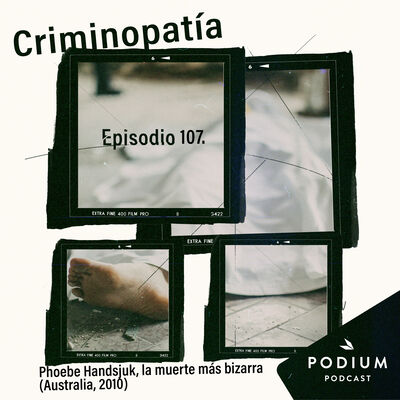 107. Phoebe Handsjuk, la muerte más bizarra (Australia, 2010)