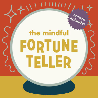 Encore: The Mindful Fortune Teller