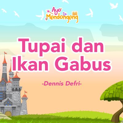 Ayo Mendongeng: Tupai dan Ikan Gabus - Dennis Defri