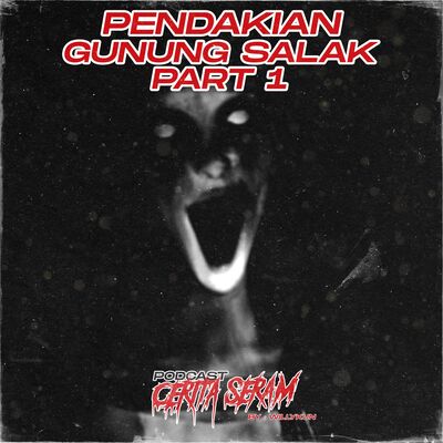 PENDAKIAN GUNUNG SALAK 1 - True Story, Podcast Cerita Seram