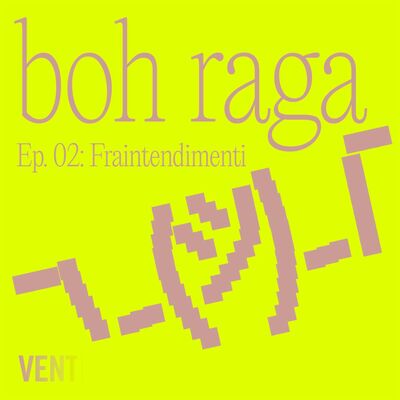 BOH RAGA, Ep.02, Dobbiamo parlare