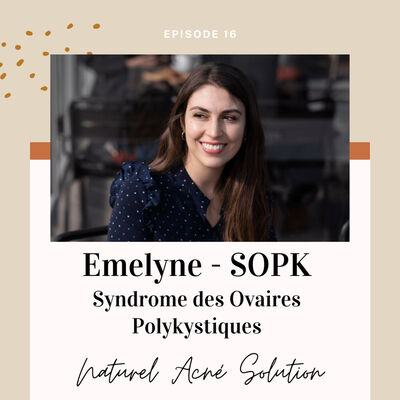 Episode 16 - Parlons SOPK avec Emelyne