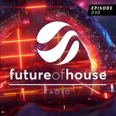 Future Of House Radio #030
